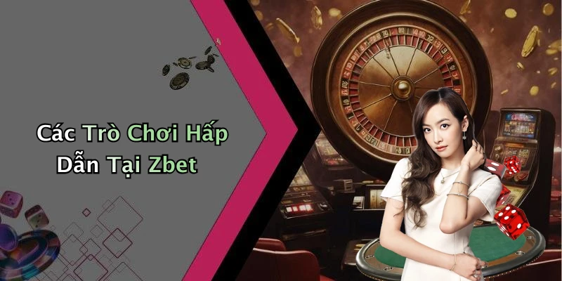 zbet-kham-pha-the-gioi-giai-tri-truc-tuyen-day-hap-dan