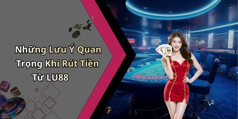 rut-tien-lu88-huong-dan-nhanh-chong-de-nhan-tien-thuong