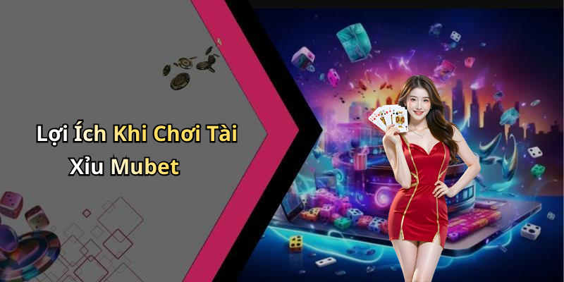 tai-xiu-mubet-kham-pha-the-gioi-giai-tri-nay-lua-dem-nay