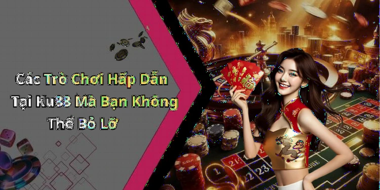 ku88-kham-pha-the-gioi-giai-tri-truc-tuyen-day-hap-dan
