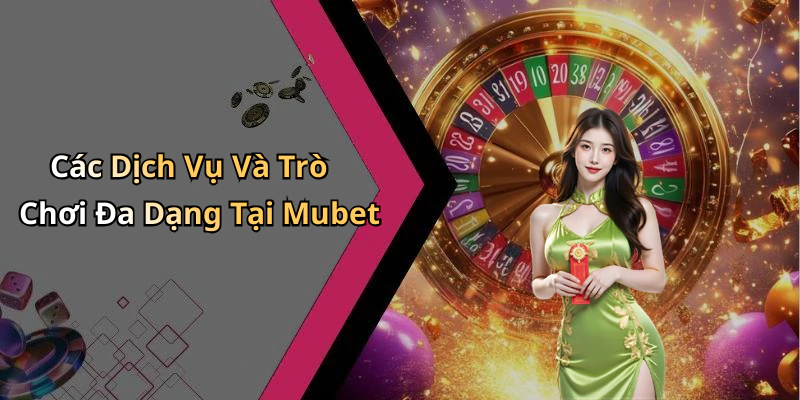mubet-trai-nghiem-giai-tri-truc-tuyen-tuyet-voi-nhat