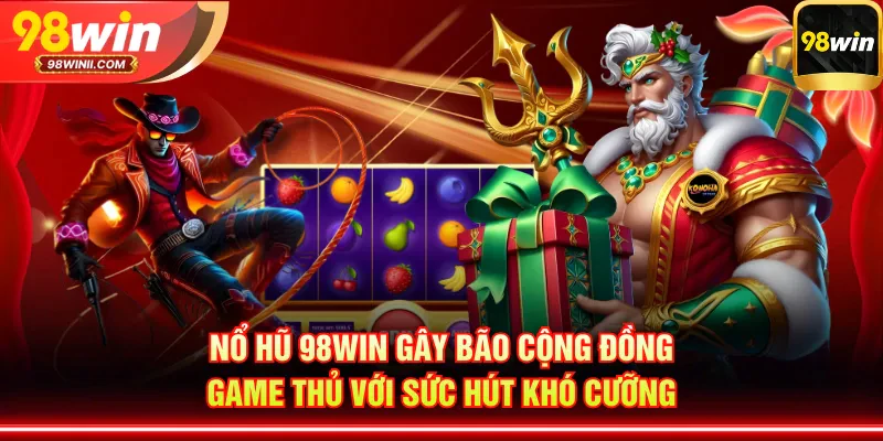 98win-no-hu-ty-le-no-cao-choi-la-co-qua-16932