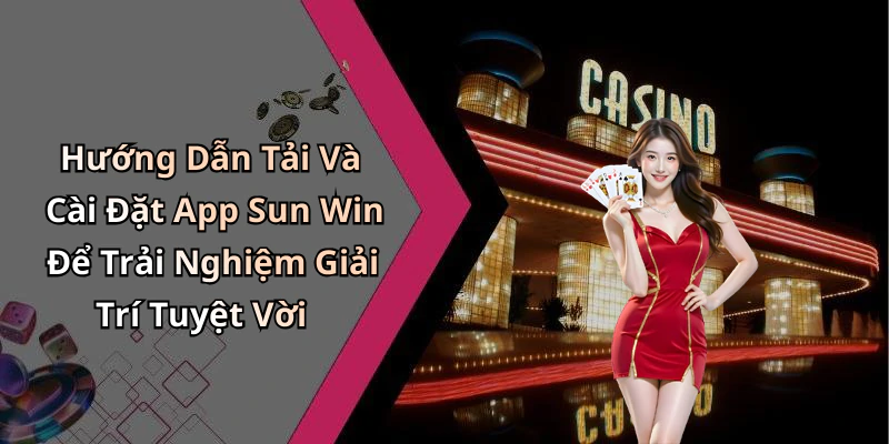 app-sun-win-kham-pha-the-gioi-giai-tri-truc-tuyen-dinh-cao-17059