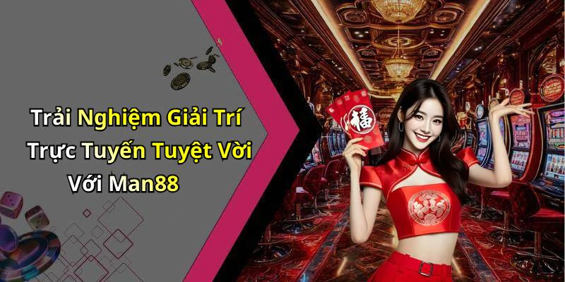 man88-kham-pha-the-gioi-giai-tri-truc-tuyen-hap-dan-nhat-17801