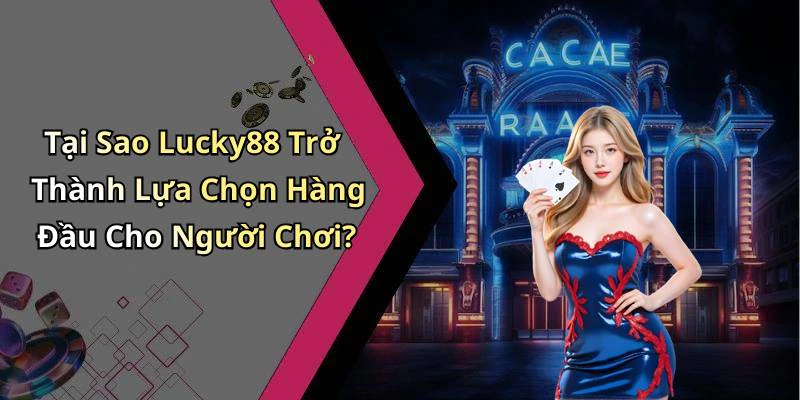 lucky88-kham-pha-the-gioi-giai-tri-truc-tuyen-day-hap-dan-17818