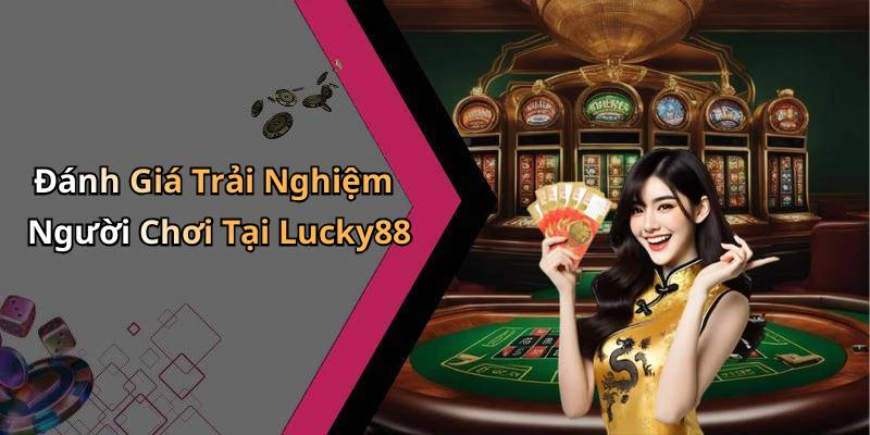 lucky88-kham-pha-the-gioi-giai-tri-truc-tuyen-day-dam-me-17885