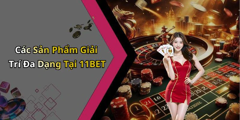 11bet-trai-nghiem-giai-tri-truc-tuyen-dinh-cao-khong-the-bo-lo-18000