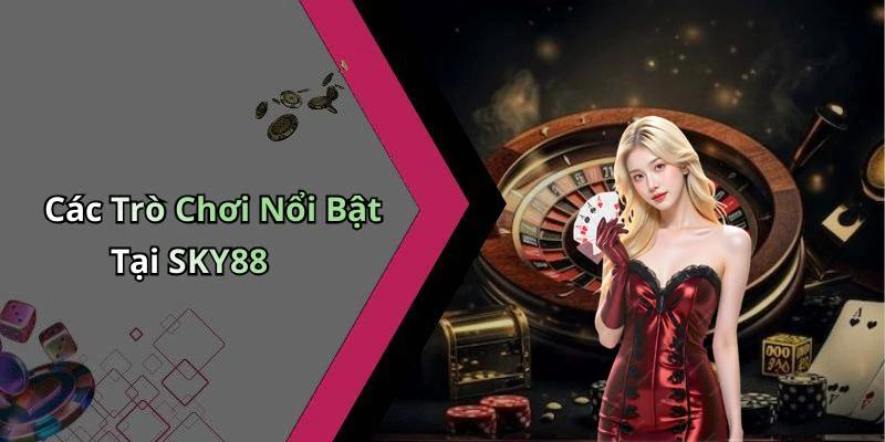 sky88-trai-nghiem-giai-tri-truc-tuyen-dinh-cao-khong-gioi-han-18125