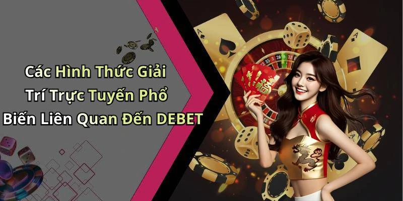 debet-trai-nghiem-giai-tri-truc-tuyen-dinh-cao-khong-gioi-han-18566
