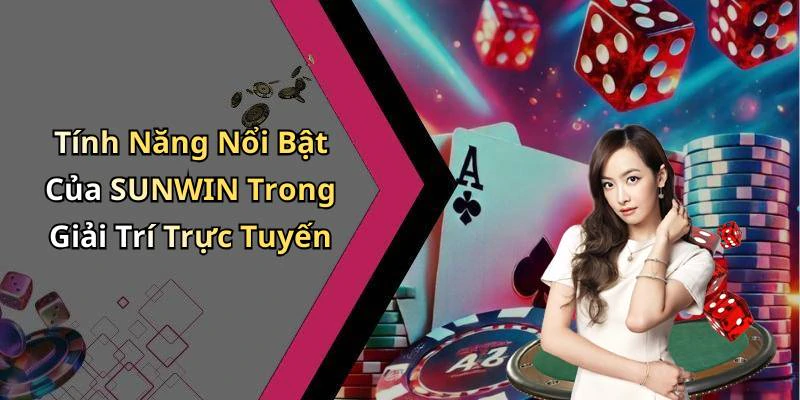 sunwin-kham-pha-the-gioi-giai-tri-truc-tuyen-hap-dan-nhat-18662