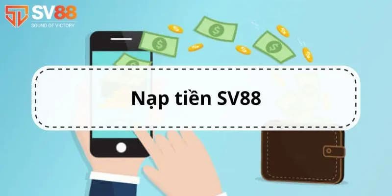 cach-nap-tien-sv88-nhanh-chong-nhat-danh-cho-tan-thu-1090