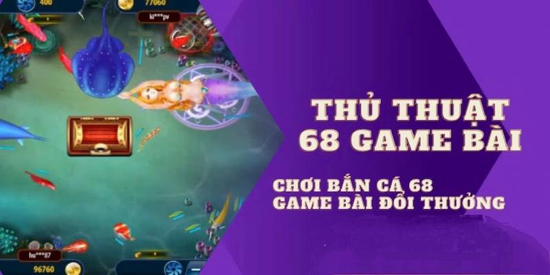 chinh-phuc-ban-ca-doi-thuong-tai-68-game-bai-1545