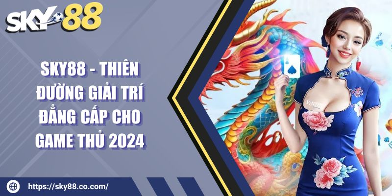 sky88-thien-duong-giai-tri-dang-cap-cho-game-thu-2024-1848