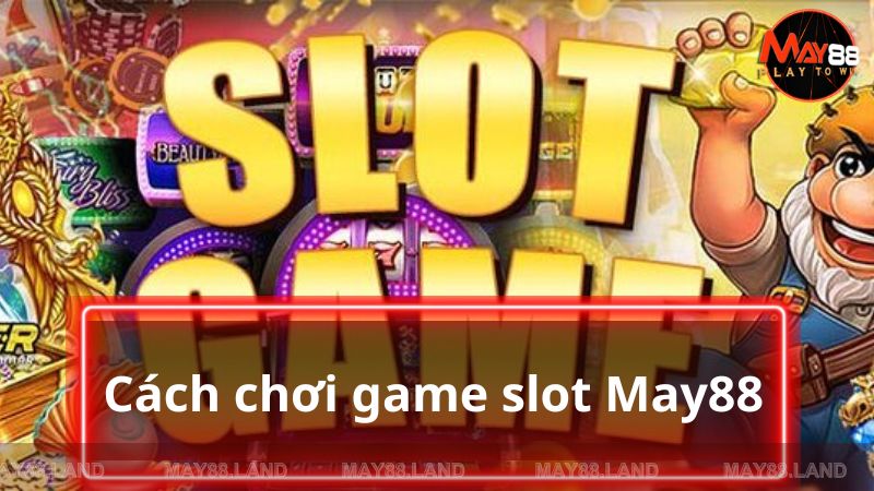 game-slot-may88--cach-choi-thu-thuat-choi-danh-cho-nguoi-choi-moi-1850