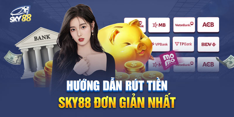 huong-dn-rut-tien-sky88-cuc-don-gian-nhan-thuong-lien-tay-1991