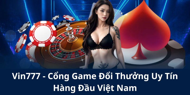 kham-pha-vin777--cong-game-doi-thuong-uy-tin-hang-dau-viet-nam-2116