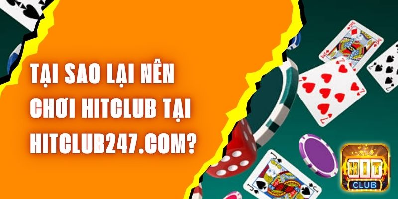 tai-sao-lai-nen-choi-hitclub-tai-hitclub247com-2212