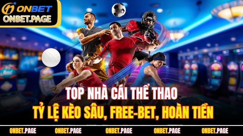 top-nha-cai-the-thao-ty-le-keo-sau-free-bet-hoan-tien-3943