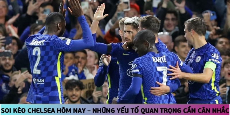 soi-keo-chelsea-hom-nay--nhung-yeu-to-quan-trong-can-can-nhac-4115