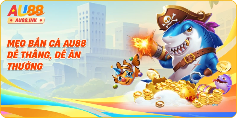 huong-dn-ban-ca-au88-cho-nguoi-moi-bi-quyet-thang-lon-4484