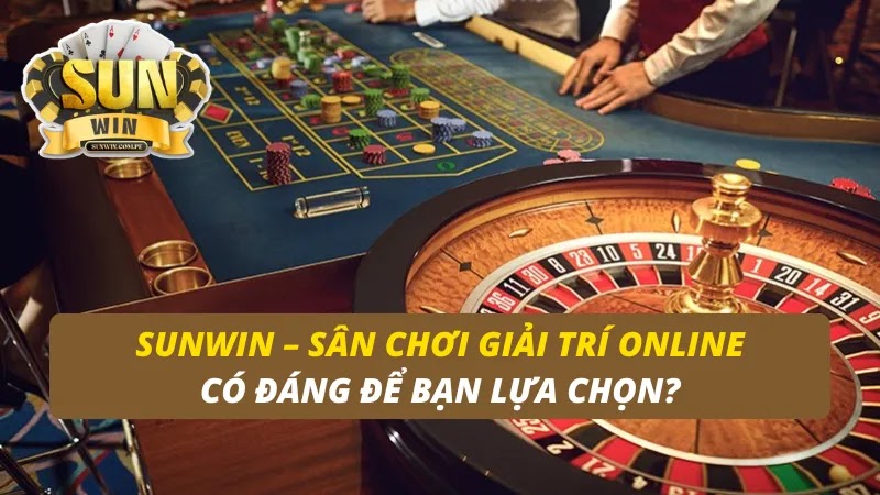 sunwin--san-choi-giai-tri-online-co-dang-de-ban-lua-chon-4560
