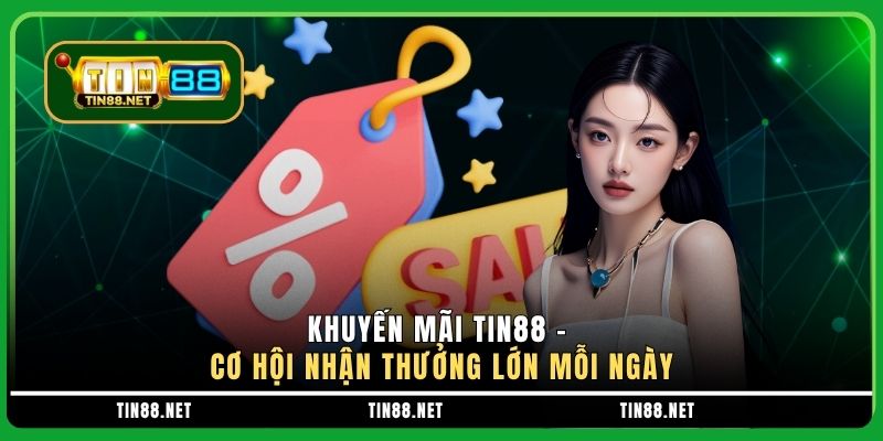 khuyen-mai-tin88--co-hoi-nhan-thuong-lon-moi-ngay-4941