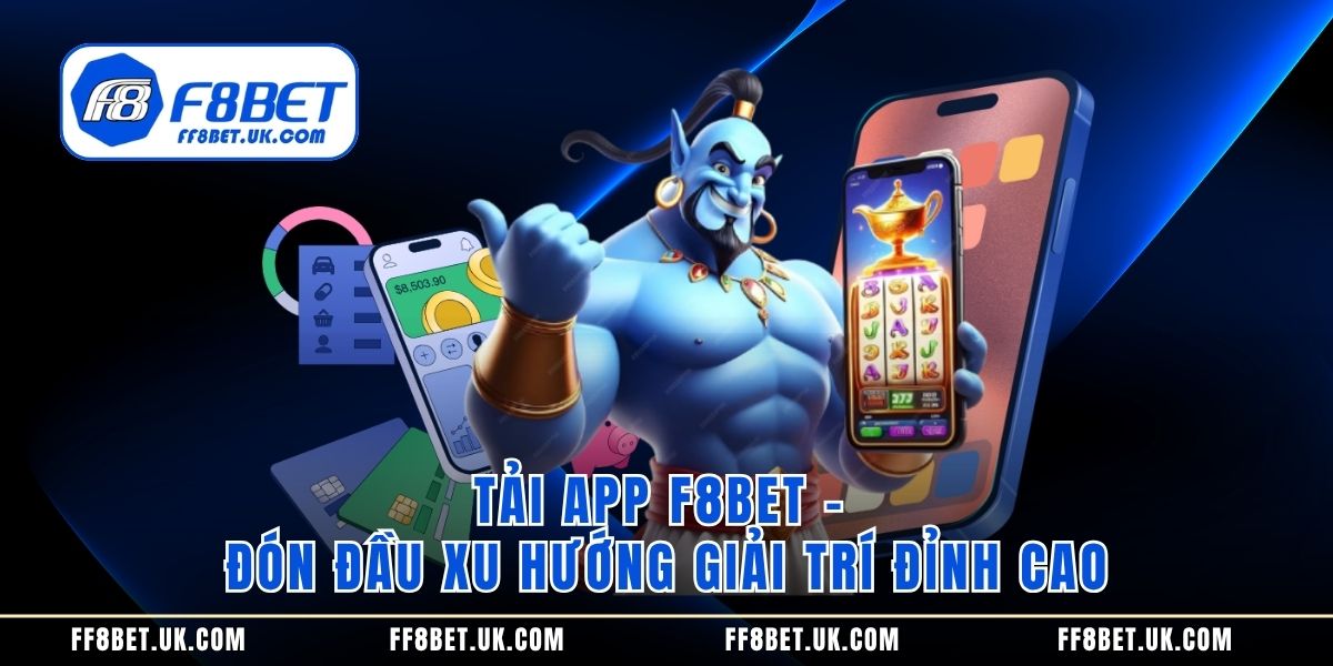 tai-app-f8bet-don-dau-xu-huong-giai-tri-dinh-cao-5088