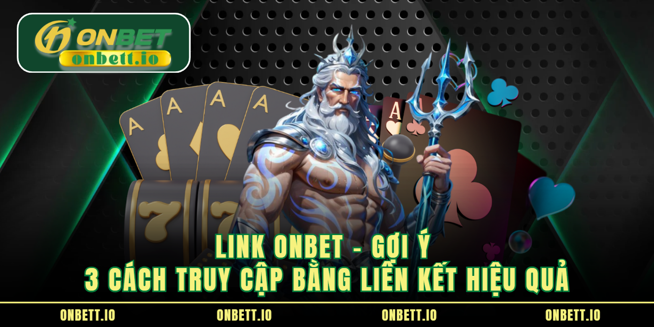 link-onbet-goi-y-3-cach-truy-cap-bang-lien-ket-hieu-qua-5129