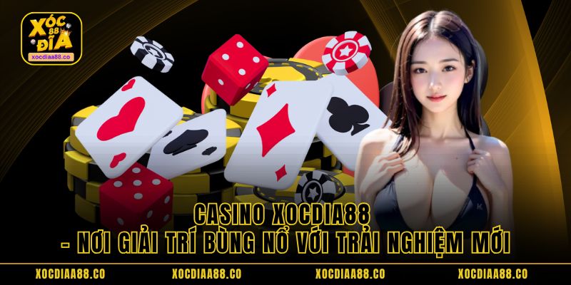 casino-xocdia88--noi-giai-tri-bung-no-voi-trai-nghiem-moi-5130