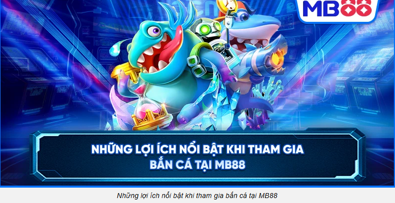ban-ca-mb88-cho-tan-thu-luat-choi-gon-chon-phong-dung-suc-tranh-chay-xu-tu-phut-dau-5397