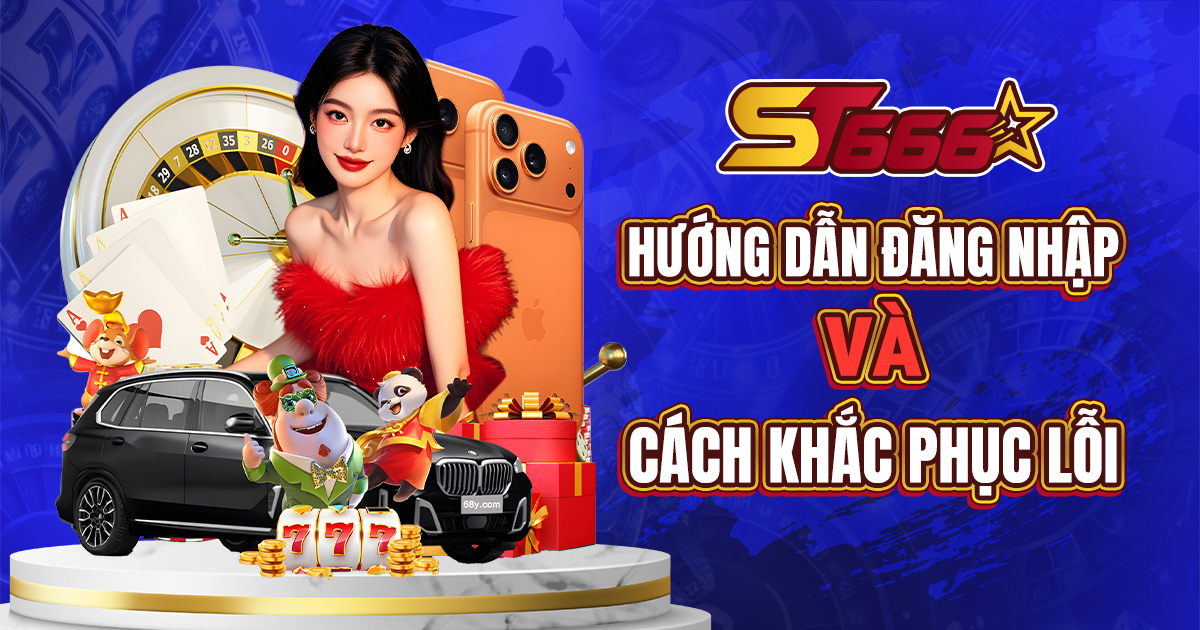 huong-dn-dang-nhap-st666-an-toan-va-cach-khac-phuc-loi-thuong-gap-5437