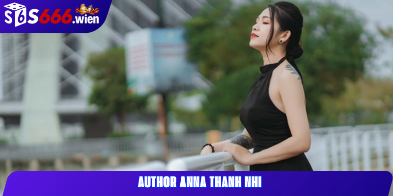 gioi-thieu-tac-gia-anna-thanh-nhi--tac-gia-noi-dung-tai-s666wien-5470