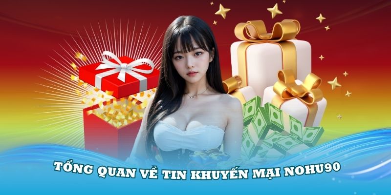 hinh-anh-khuyen-mai-nohu90--con-mua-uu-dai-khong-gioi-han-cho-cuoc-thu-dam-me-san-thuong-4274-0