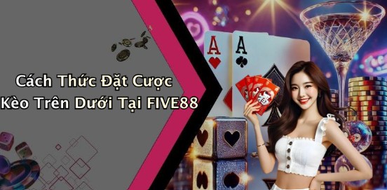 hinh-anh-keo-tren-duoi-tat-tan-tat-ve-hinh-thuc-cuoc-pho-bien-tai-five88-5494-2