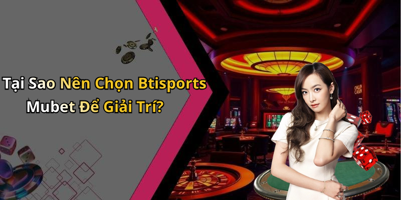 hinh-anh-btisports-mubet-kham-pha-the-gioi-giai-tri-truc-tuyen-day-hap-dan-1