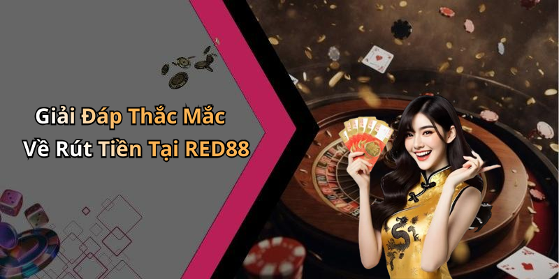 hinh-anh-rut-tien-red88-huong-dan-nhanh-chong-de-chot-loi-nhuan-cua-ban-2