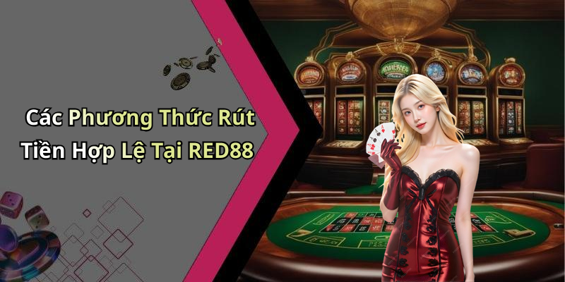 hinh-anh-rut-tien-red88-huong-dan-nhanh-chong-de-chot-loi-nhuan-cua-ban-0
