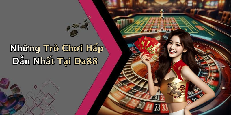 hinh-anh-da88-kham-pha-the-gioi-giai-tri-truc-tuyen-day-kich-tinh-2