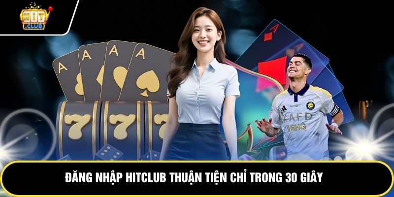 hinh-anh-dang-nhap-hitclub-nhanh-chong-trong-3-giay-khong-cho-doi-0