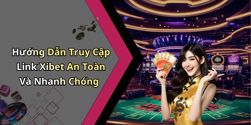 hinh-anh-link-xibet-kham-pha-the-gioi-giai-tri-truc-tuyen-hap-dan-1