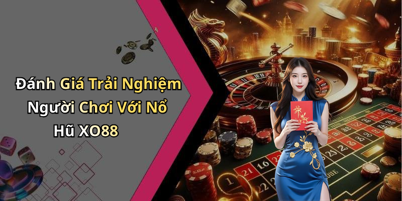 hinh-anh-no-hu-xo88-kham-pha-the-gioi-giai-tri-dinh-cao-va-thu-vi-2