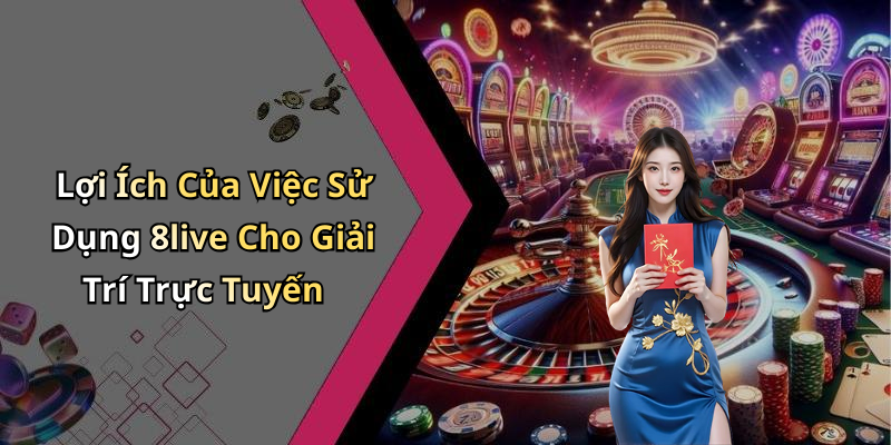 hinh-anh-dang-nhap-8live-trai-nghiem-giai-tri-dinh-cao-ngay-hom-nay-2