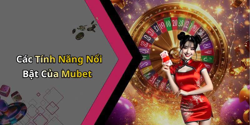 hinh-anh-mubet-kham-pha-the-gioi-giai-tri-truc-tuyen-dinh-cao-ngay-hom-nay-0