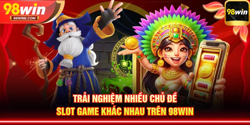 hinh-anh-98win-no-hu-ty-le-no-cao-choi-la-co-qua-16932-1