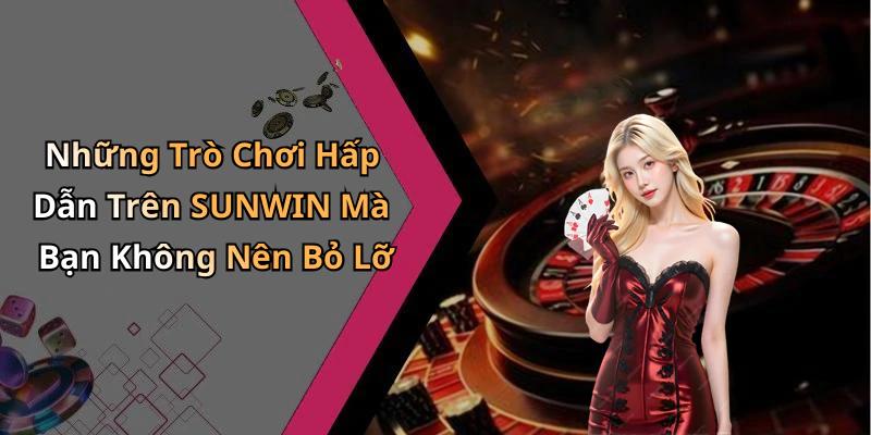 hinh-anh-sunwin-kham-pha-the-gioi-giai-tri-truc-tuyen-dinh-cao-ngay-hom-nay-17011-0