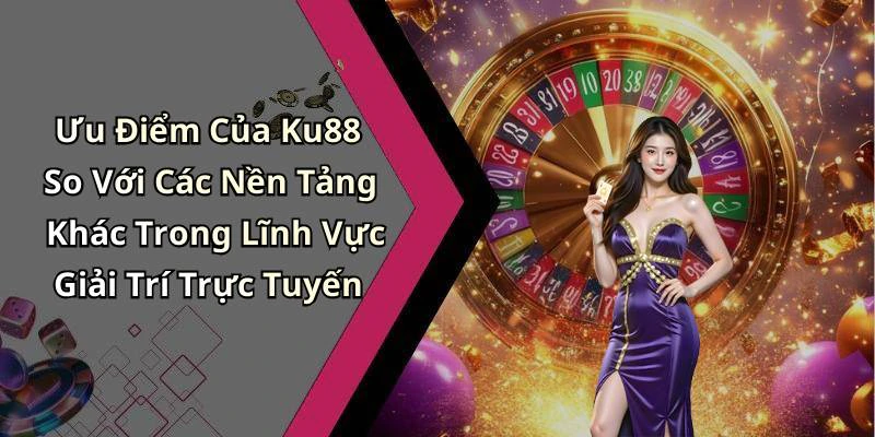 hinh-anh-ku88-kham-pha-the-gioi-giai-tri-truc-tuyen-day-hap-dan-17672-1