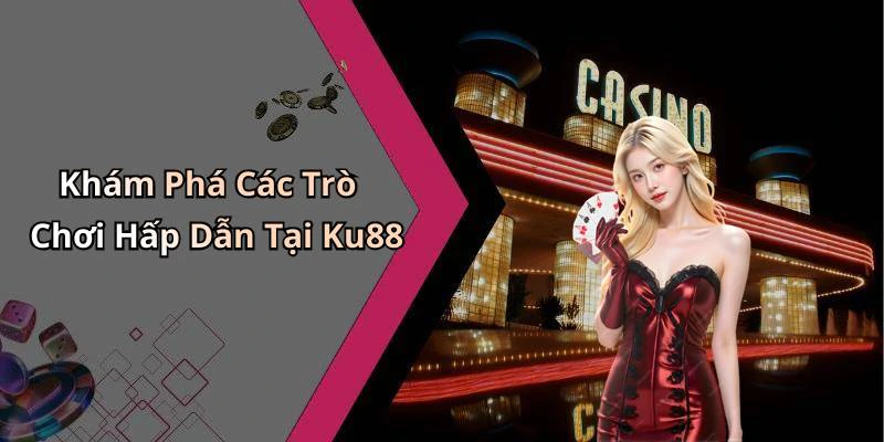 hinh-anh-ku88-trai-nghiem-the-gioi-giai-tri-truc-tuyen-doc-dao-ngay-hom-nay-17705-0