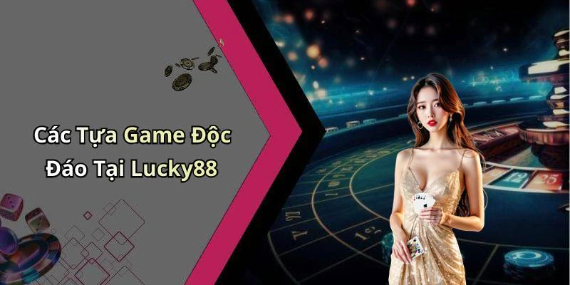 hinh-anh-lucky88-kham-pha-the-gioi-giai-tri-truc-tuyen-day-hap-dan-17823-0