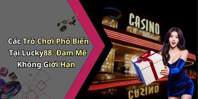 hinh-anh-lucky88-kham-pha-the-gioi-giai-tri-truc-tuyen-dinh-cao-17824-0