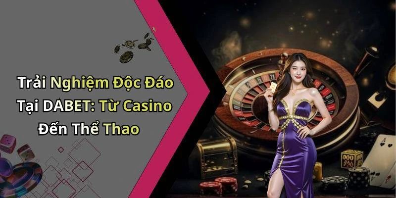 hinh-anh-dabet-kham-pha-the-gioi-giai-tri-truc-tuyen-day-moi-me-18285-0